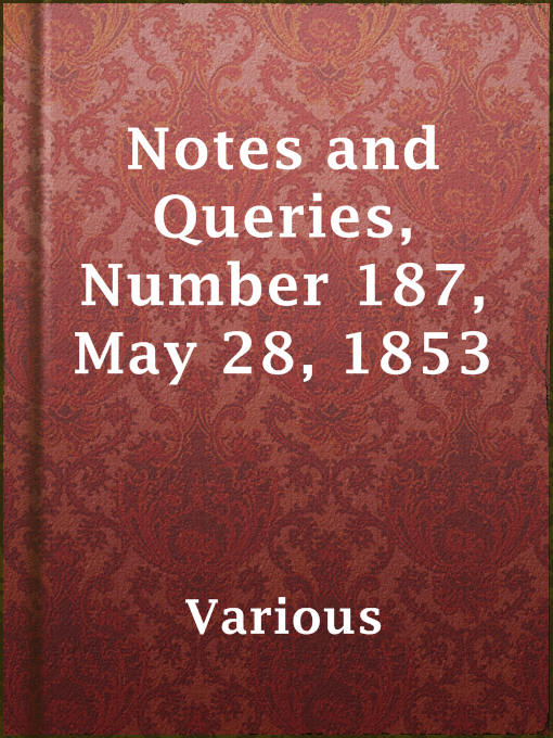 Title details for Notes and Queries, Number 187, May 28, 1853 by Various - Available